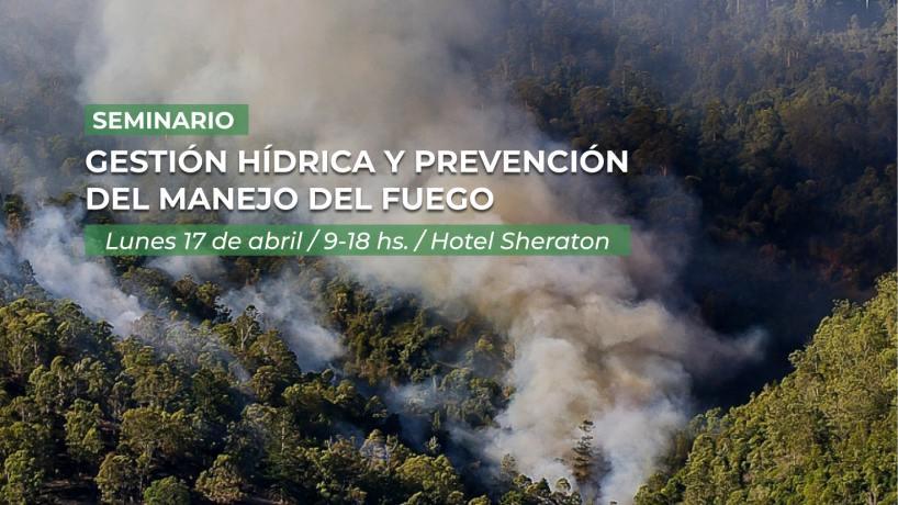 Tucumán será sede del seminario “Gestión hídrica y prevención del manejo del fuego”