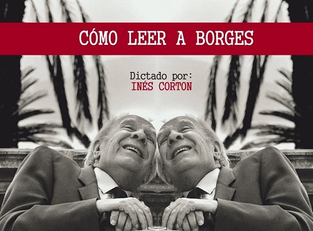 Convocan al taller «Cómo leer a Borges», de la mano de la escritora Inés Cortón