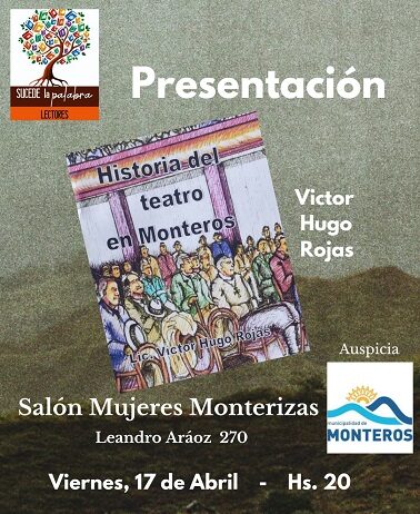 El viernes se presenta el libro “Historia del teatro en Monteros”, del escritor Hugo Rojas